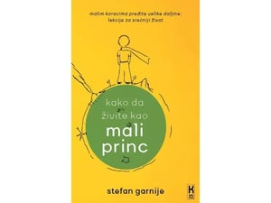 Kako da živite kao Mali princ - Stefan Garnije