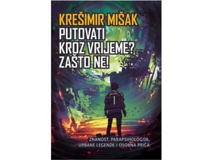 Putovati kroz vrijeme? Zašto ne! - Krešimir Mišak