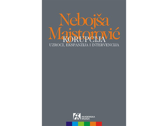 Korupcija: Uzroci, ekspanzija i intervencija - Nebojša Majstorović