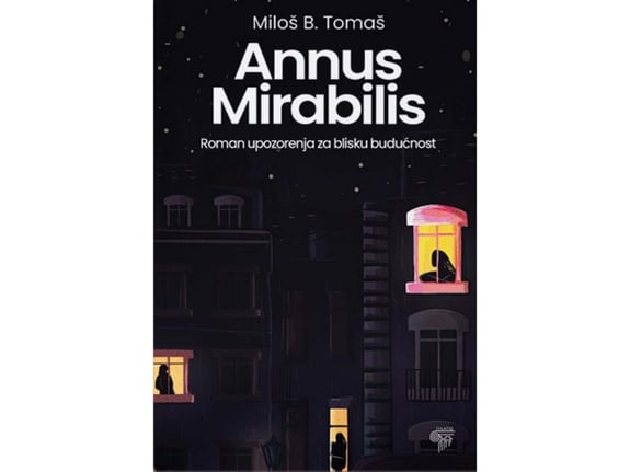Annus mirabilis: Roman upozorenja za blisku budućnost - Miloš B. Tomaš