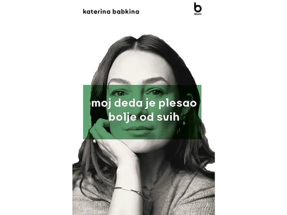 Moj deda je plesao bolje od svih - Katerina Babkina