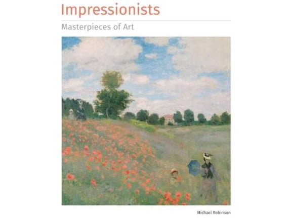 Impressionists: Masterpieces of Art