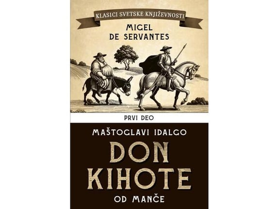 Don Kihote I: Maštoglavi Idalgo Don Kihote od Manče