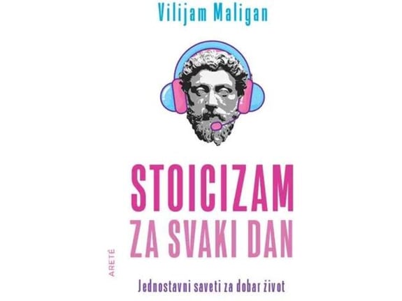 Stoicizam za svaki dan - jednostavni saveti za dobar život