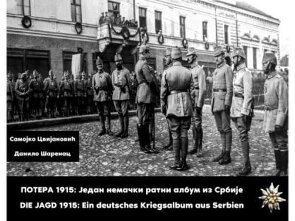 Potera 1915: jedan nemački ratni album iz Srbije / DIE Jagd 1915: Ein deutsches Kriegsalbum aus Serbie