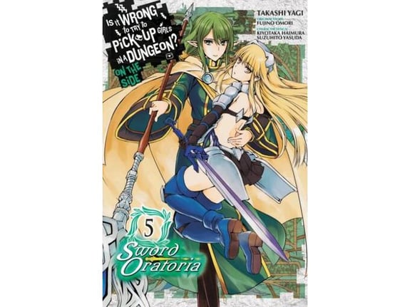 Is It Wrong to Try to Pick Up Girls in a Dungeon? Sword Oratoria, Vol. 5