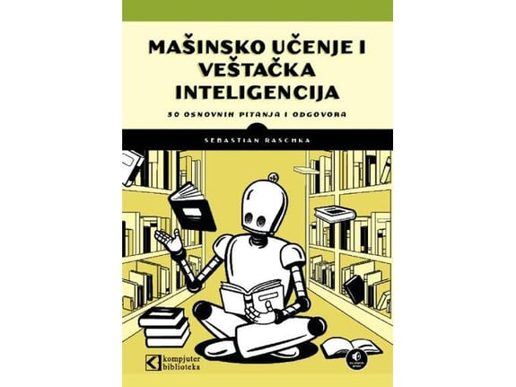 Mašinsko učenje i veštačka inteligencija: 30 osnovnih pitanja i odgovora