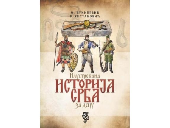 Ilustrovana istorija Srba za decu - Milenko Vukićević, Rade Ristanović
