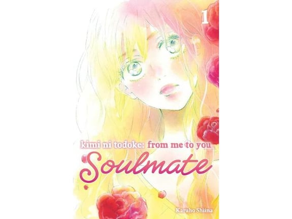 Kimi ni Todoke: From Me to You - Soulmate, Vol. 1 - Karuho Shiina