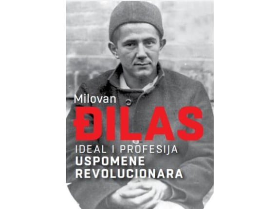 Ideal i profesija Uspomene revolucionara - Milovan Đilas