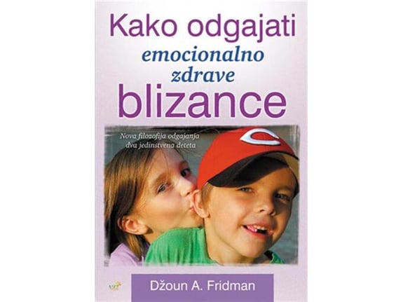 Kako odgajati emocionalno zdrave blizance - Džoun A. Fridman