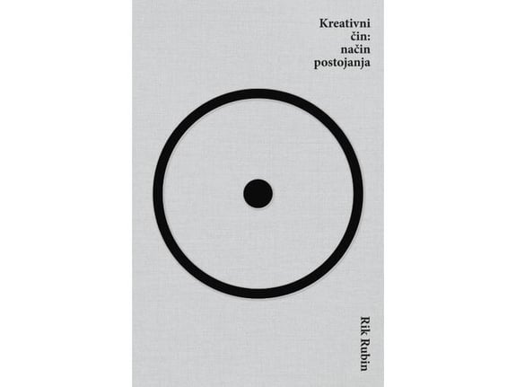 Kreativni čin: način postojanja - Rik Rubin