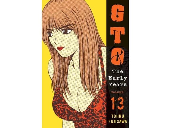 GTO: The Early Years, Vol. 13 - Tohru Fujisawa