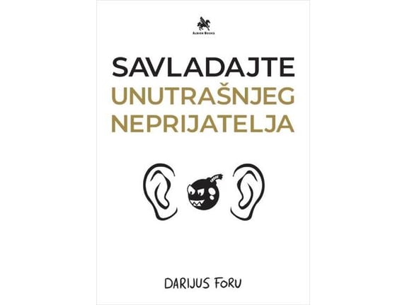 Savladajte unutrašnjeg neprijatelja - Darijus Foru