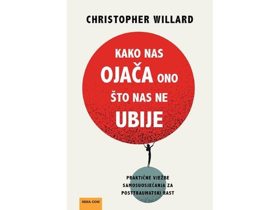 Kako nas ojača ono što nas ne ubije - Christopher Willard