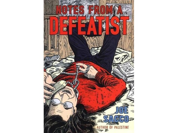 Notes from A Defeatist - Joe Sacco