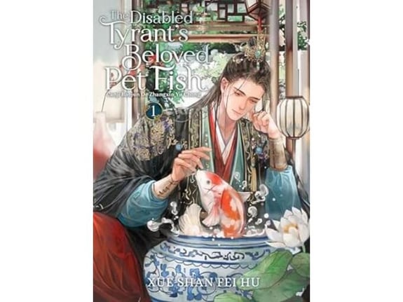 The Disabled Tyrants Beloved Pet Fish, Vol. 1 - Xue Shan Fei Hu
