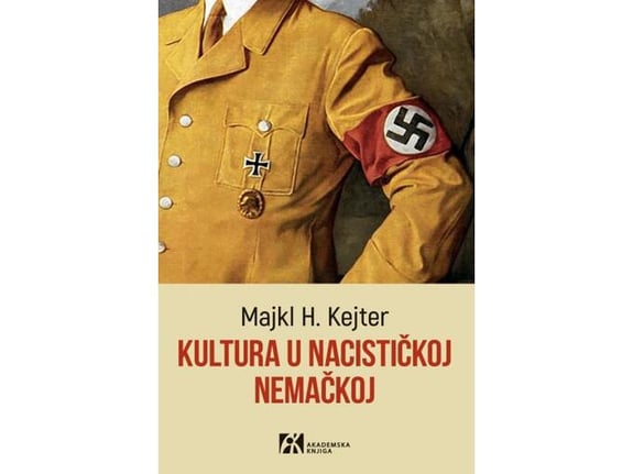 Kultura u nacističkoj Nemačkoj - Majkl H. Kejter