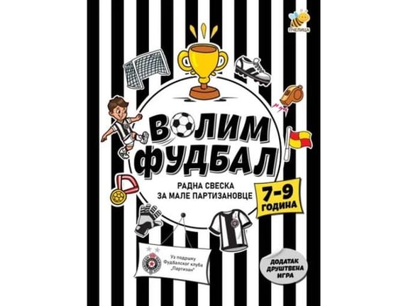 Volim fudbal, radna sveska za male partizanovce (7 - 9 godina) - Goran Marković