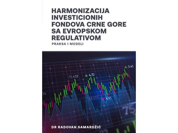 Harmonizacija investicionih fondova Crne Gore sa evropskom regulativom - Radovan Samardžić