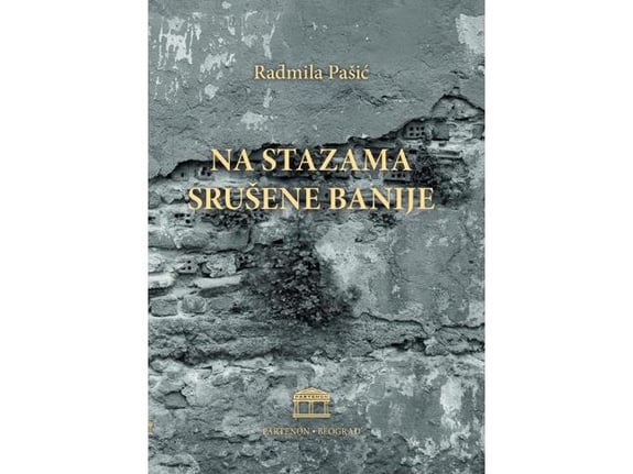 Na stazama srušene Banije - Radmila Pašić
