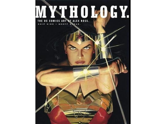 Mythology: DC Art of Alex Ross - Alex Ross