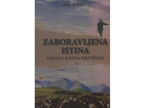 Zaboravljena istina: Ankina ratna iskušenja - Anka Pađen
