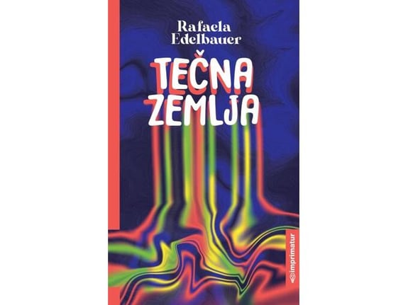Tečna zemlja - Rafaela Edelbauer