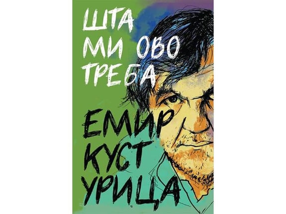 Šta mi ovo treba - Emir Kusturica
