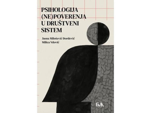 Psihologija (ne)poverenja u društveni sistem - Jasna Milošević Đorđević, Milica Vdović
