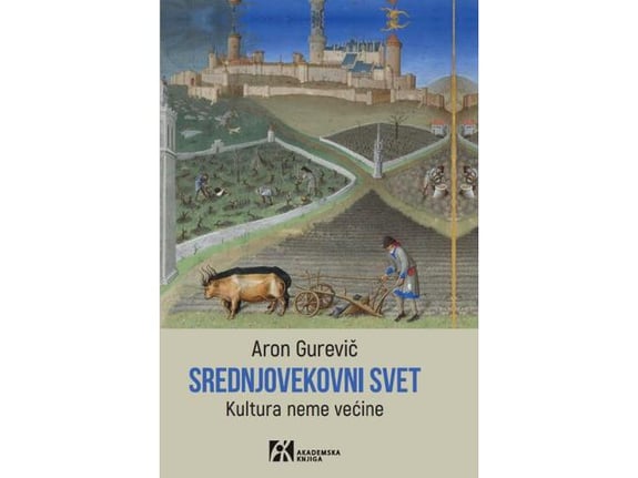 Srednjovekovni svet: Kultura neme većine - Aron Gurevič
