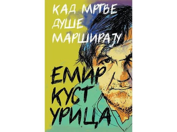 Kad mrtve duše marširaju - Emir Kusturica