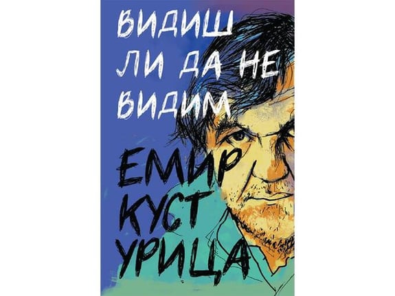 Vidiš li da ne vidim - Emir Kusturica