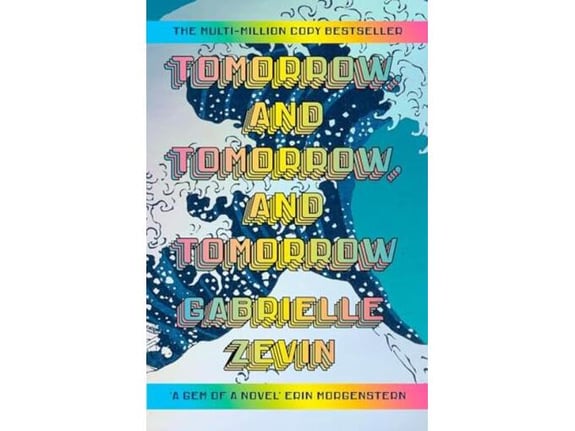 Tomorrow, and Tomorrow - Gabrielle Zevin