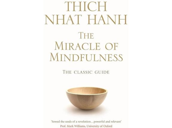 The Miracle Of Mindfulness - Thich Nhat Hanh