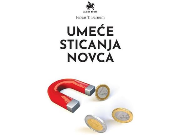 Umeće sticanja novca - Fineas T. Barnum
