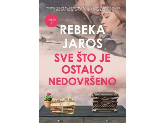 Sve što je ostalo nedovršeno - Rebeka Jaros