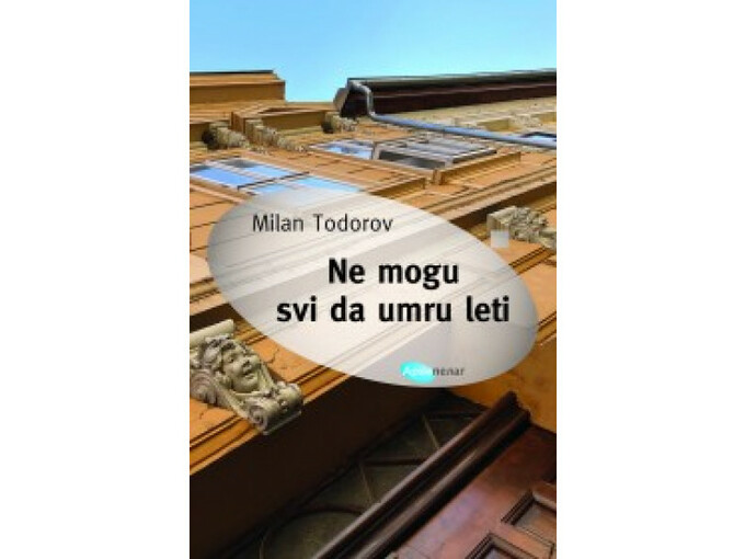 Ne mogu svi da umru leti - Milan Todorov