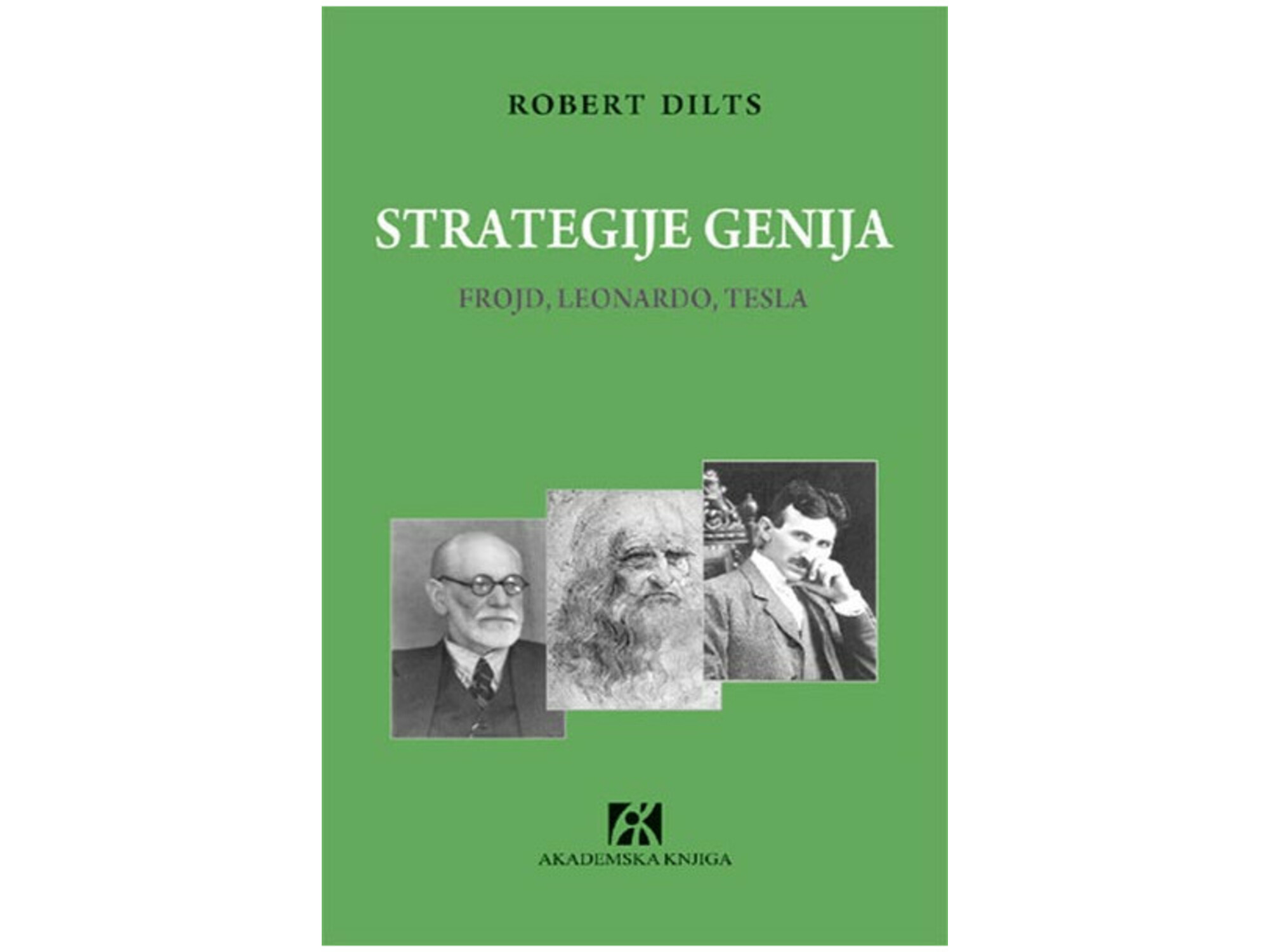 Strategije genija: Frojd, Leonardo, Tesla - Robert Dilts