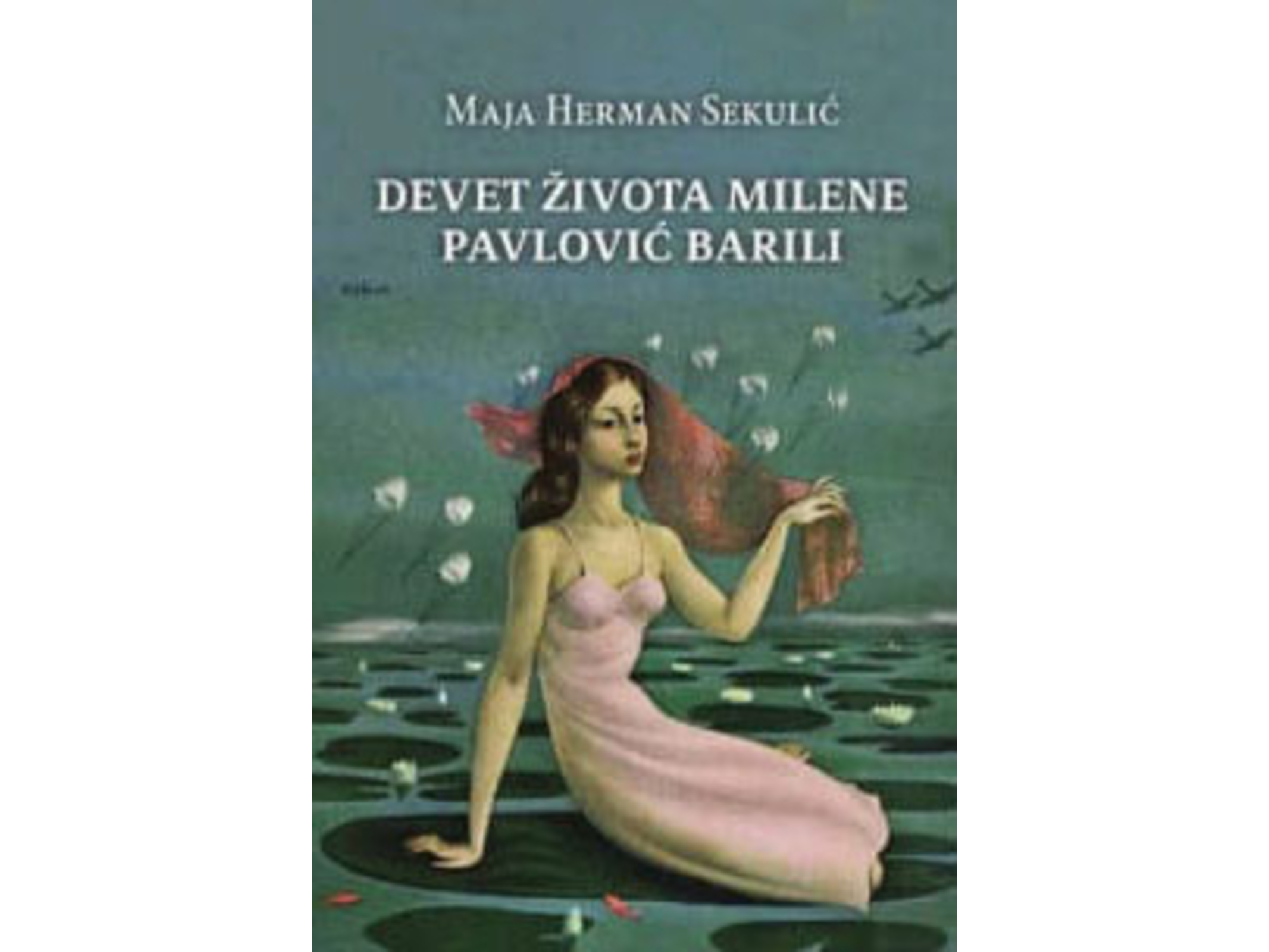 Devet života Milene Pavlović Barilli - Maja Herman Sekulić