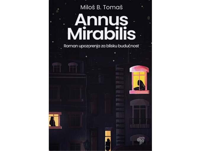 Annus mirabilis: Roman upozorenja za blisku budućnost - Miloš B. Tomaš