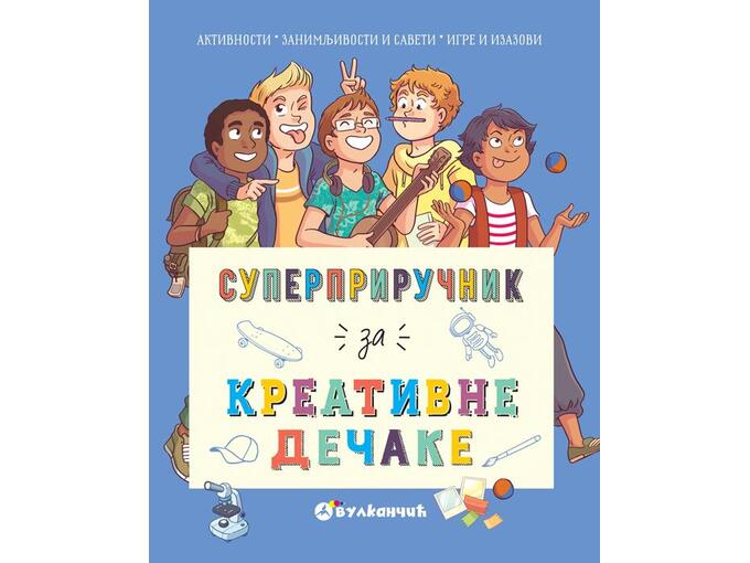 Superpriručnik za kreativne dečake - Aurora Majer